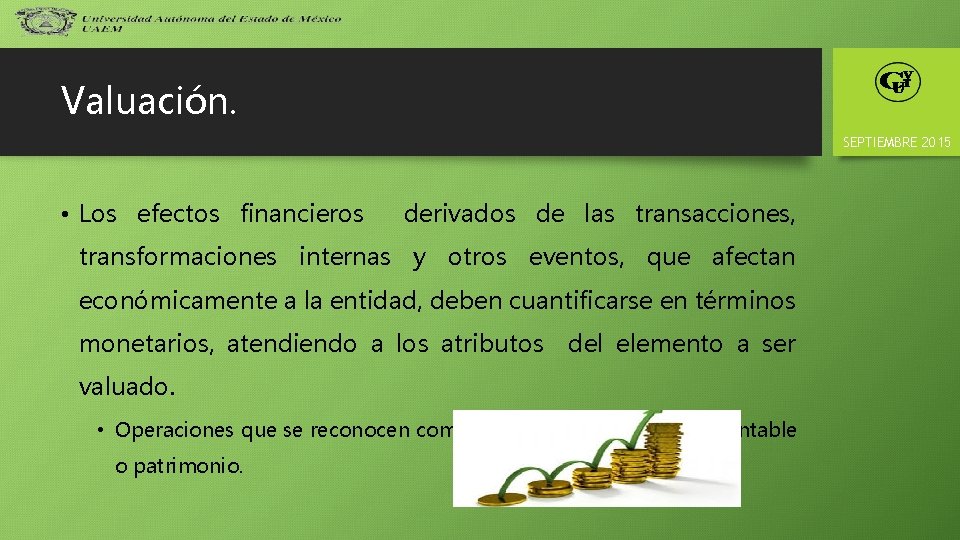 Valuación. SEPTIEMBRE 2015 • Los efectos financieros derivados de las transacciones, transformaciones internas y