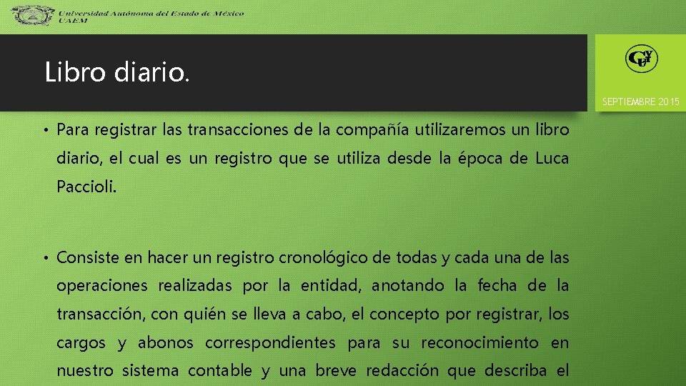 Libro diario. SEPTIEMBRE 2015 • Para registrar las transacciones de la compañía utilizaremos un