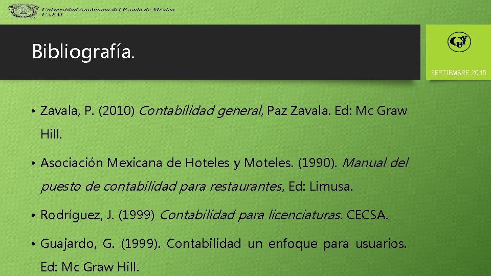 Bibliografía. SEPTIEMBRE 2015 • Zavala, P. (2010) Contabilidad general, Paz Zavala. Ed: Mc Graw