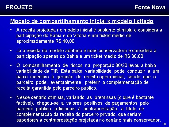 PROJETO Fonte Nova Modelo de compartilhamento inicial x modelo licitado • A receita projetada