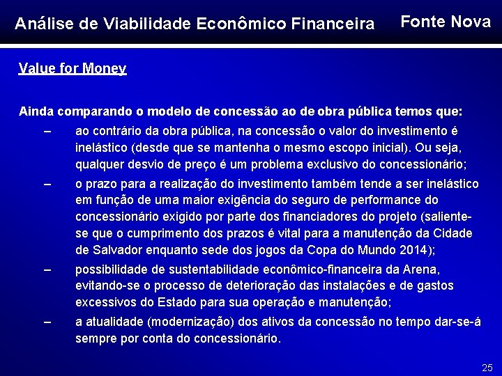 Análise de Viabilidade Econômico Financeira Fonte Nova Value for Money Ainda comparando o modelo