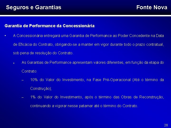 Seguros e Garantias Fonte Nova Garantia de Performance da Concessionária • A Concessionária entregará