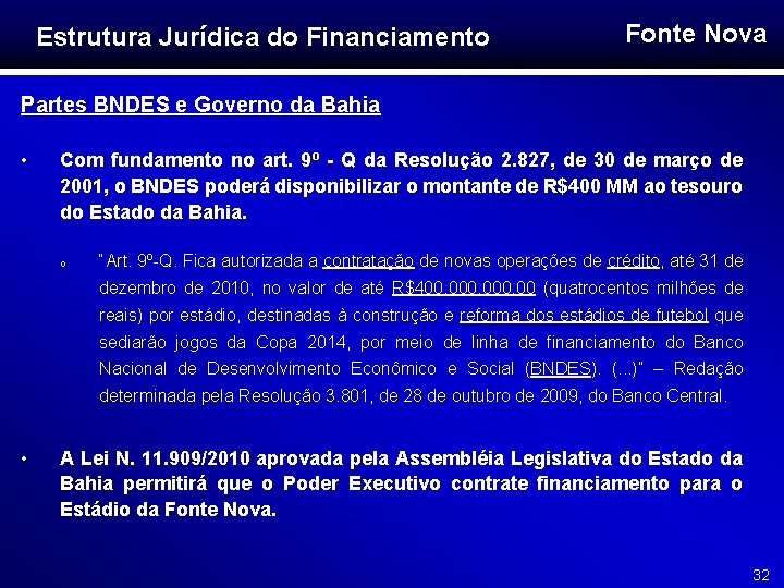 Estrutura Jurídica do Financiamento Fonte Nova Partes BNDES e Governo da Bahia • Com