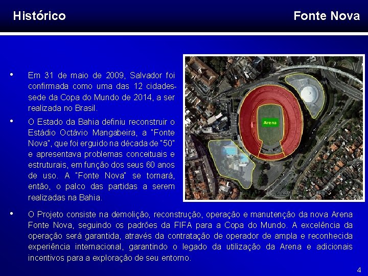 Histórico Fonte Nova • Em 31 de maio de 2009, Salvador foi confirmada como