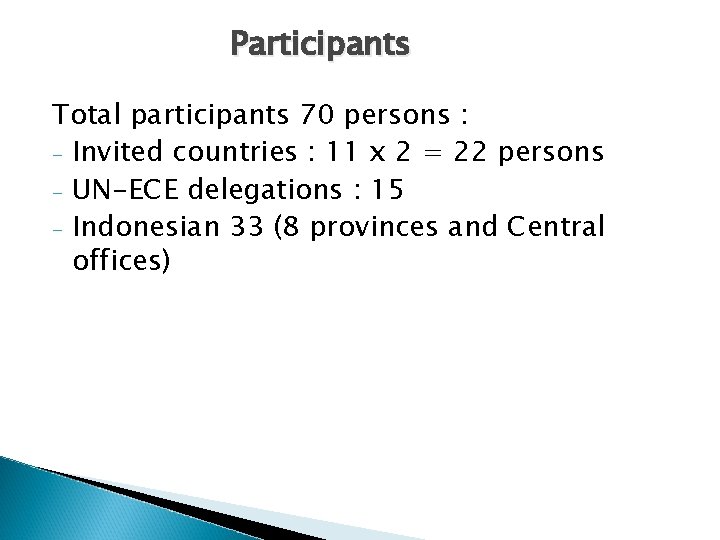 Participants Total participants 70 persons : - Invited countries : 11 x 2 =