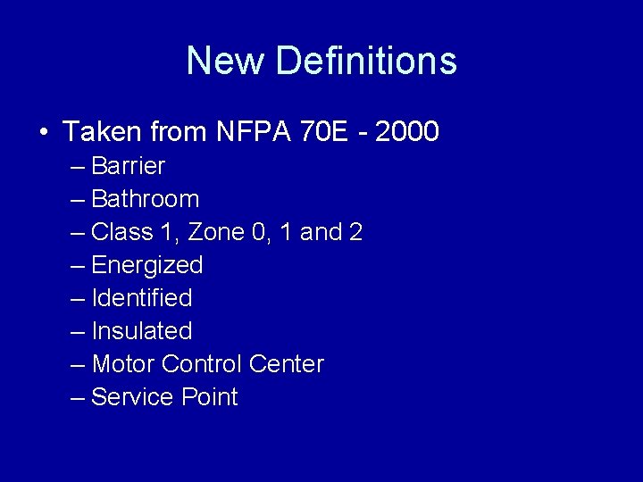 New Definitions • Taken from NFPA 70 E - 2000 – Barrier – Bathroom