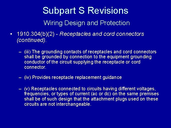 Subpart S Revisions Wiring Design and Protection • 1910. 304(b)(2) - Receptacles and cord