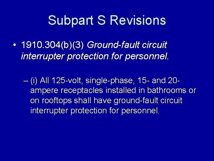 Subpart S Revisions • 1910. 304(b)(3) Ground-fault circuit interrupter protection for personnel. – (i)