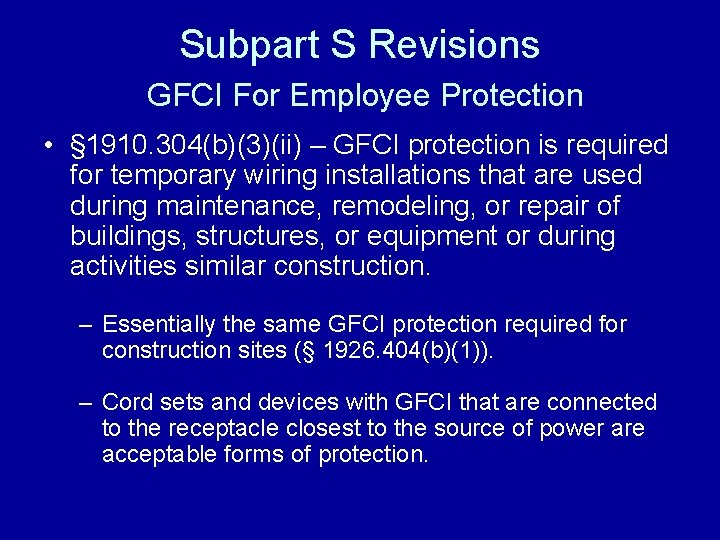 Subpart S Revisions GFCI For Employee Protection • § 1910. 304(b)(3)(ii) – GFCI protection