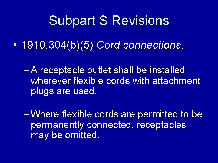 Subpart S Revisions • 1910. 304(b)(5) Cord connections. – A receptacle outlet shall be