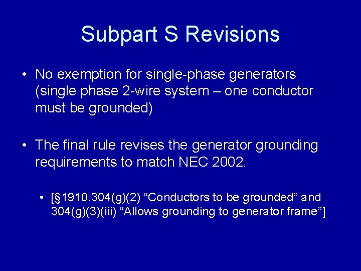 Subpart S Revisions • No exemption for single-phase generators (single phase 2 -wire system