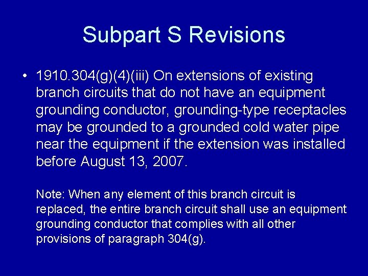 Subpart S Revisions • 1910. 304(g)(4)(iii) On extensions of existing branch circuits that do