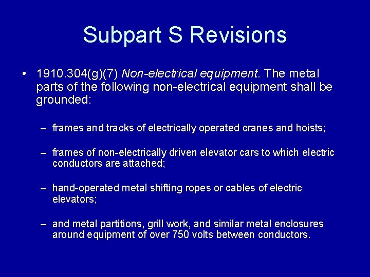 Subpart S Revisions • 1910. 304(g)(7) Non-electrical equipment. The metal parts of the following