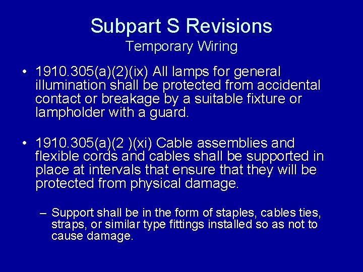 Subpart S Revisions Temporary Wiring • 1910. 305(a)(2)(ix) All lamps for general illumination shall