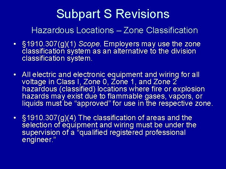 Subpart S Revisions Hazardous Locations – Zone Classification • § 1910. 307(g)(1) Scope. Employers