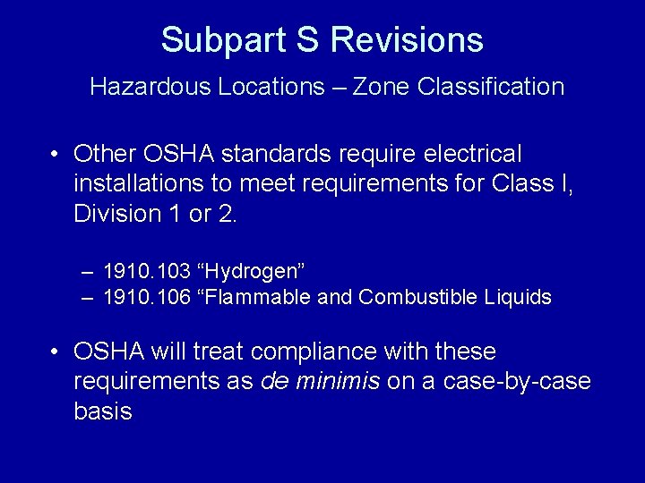 Subpart S Revisions Hazardous Locations – Zone Classification • Other OSHA standards require electrical