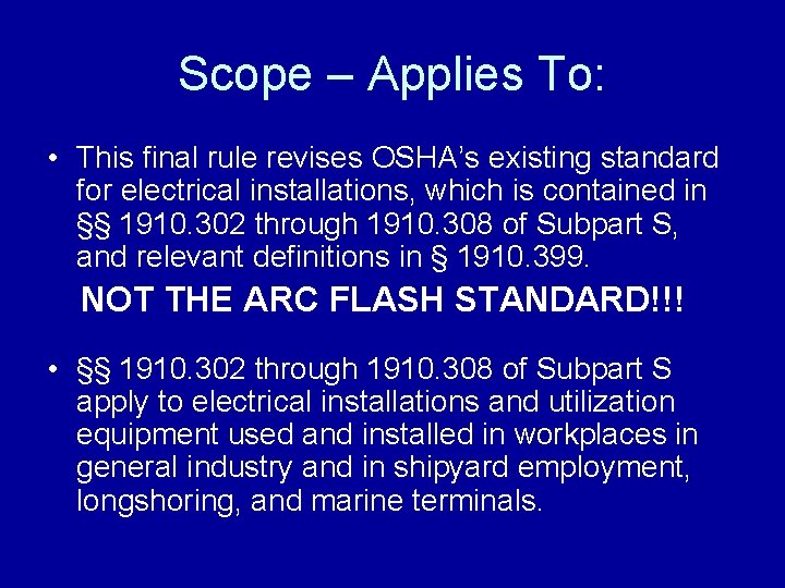 Scope – Applies To: • This final rule revises OSHA’s existing standard for electrical