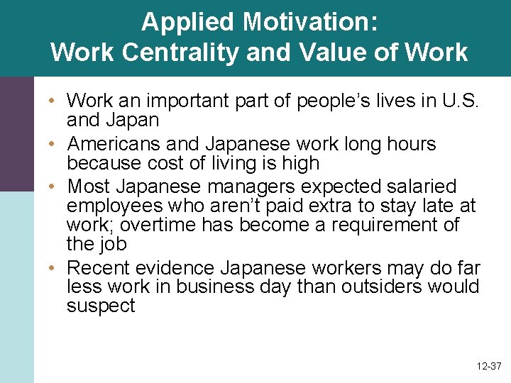 Applied Motivation: Work Centrality and Value of Work • Work an important part of