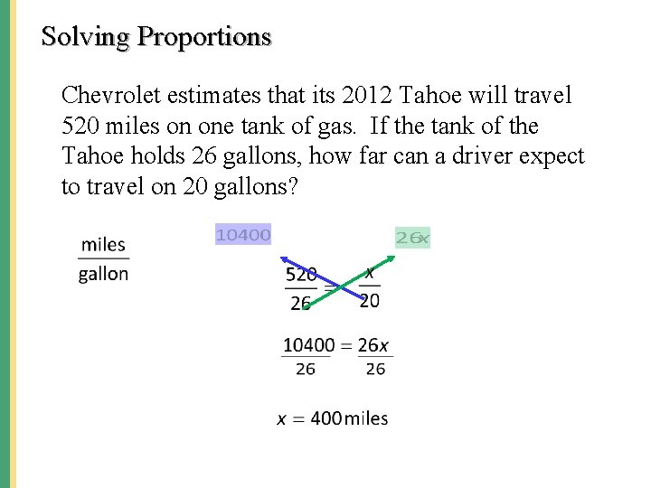 Solving Proportions Chevrolet estimates that its 2012 Tahoe will travel 520 miles on one