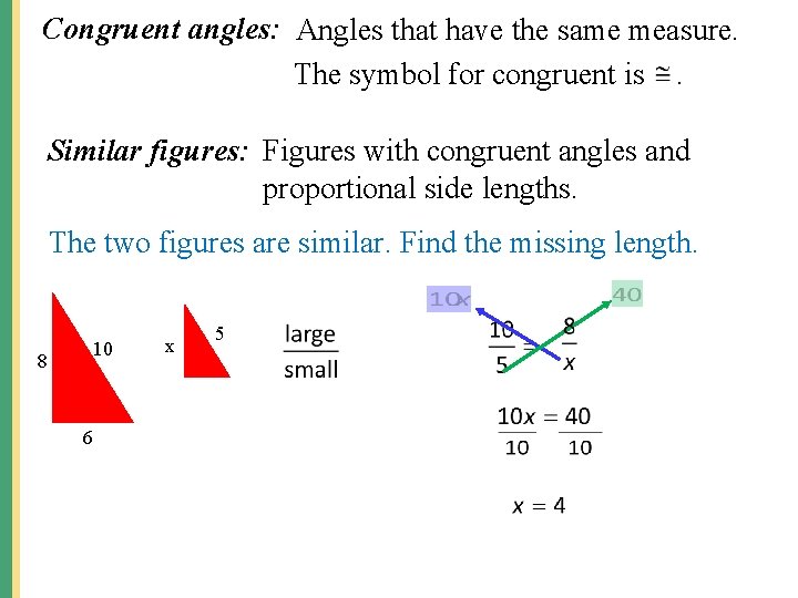 Congruent angles: Angles that have the same measure. The symbol for congruent is. Similar