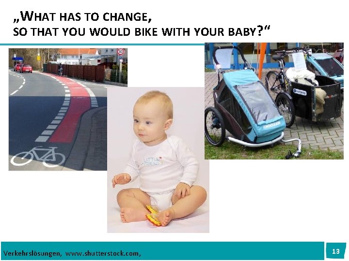 „WHAT HAS TO CHANGE, SO THAT YOU WOULD BIKE WITH YOUR BABY? “ Verkehrslösungen,