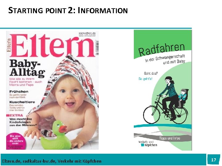 STARTING POINT 2: INFORMATION Eltern. de, radkultur-bw. de, Verkehr mit Köpfchen 17 