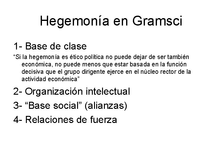 Hegemonía en Gramsci 1 - Base de clase “Si la hegemonía es ético política