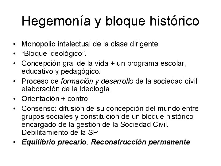 Hegemonía y bloque histórico • Monopolio intelectual de la clase dirigente • “Bloque ideológico”.