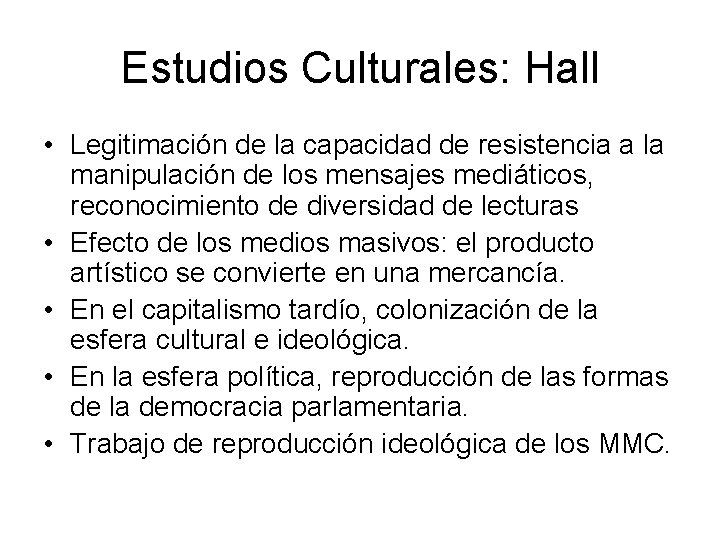 Estudios Culturales: Hall • Legitimación de la capacidad de resistencia a la manipulación de