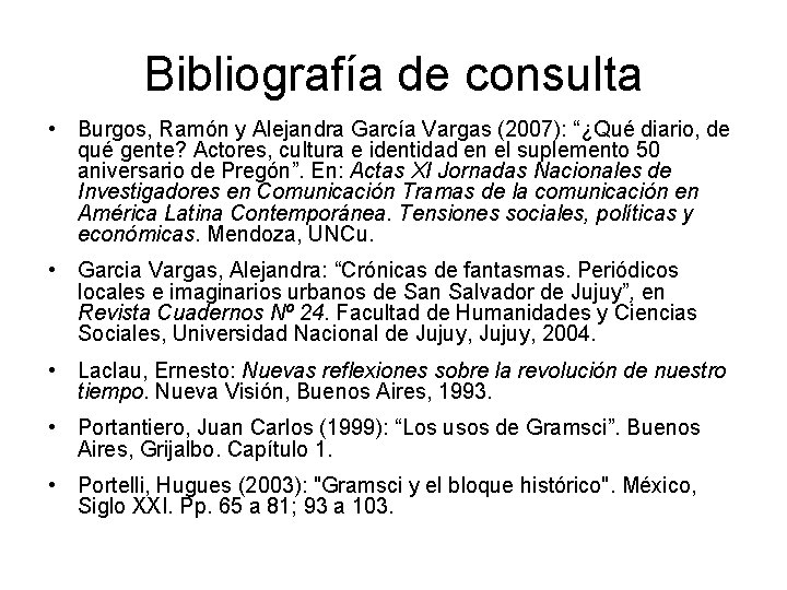 Bibliografía de consulta • Burgos, Ramón y Alejandra García Vargas (2007): “¿Qué diario, de