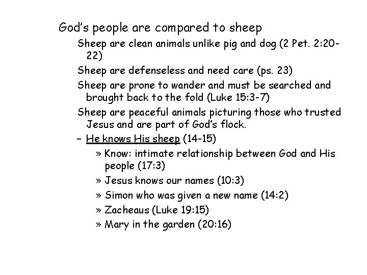 God’s people are compared to sheep Sheep are clean animals unlike pig and dog