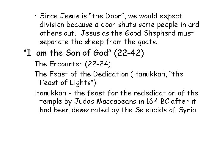  • Since Jesus is “the Door”, we would expect division because a door