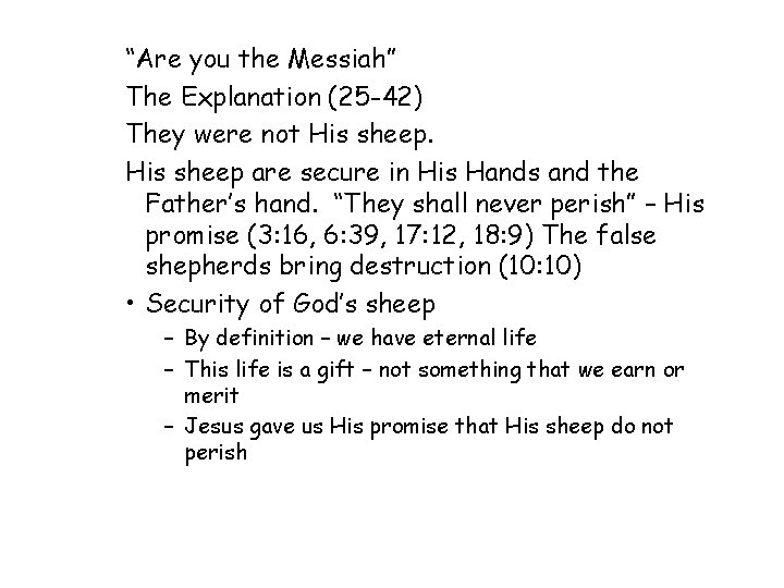 “Are you the Messiah” The Explanation (25 -42) They were not His sheep are