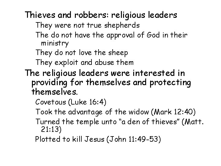 Thieves and robbers: religious leaders They were not true shepherds The do not have