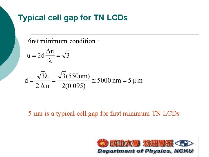 Typical cell gap for TN LCDs First minimum condition : 5 m is a Typical cell gap for TN LCDs First minimum condition : 5 m is a