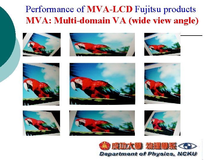 Performance of MVA-LCD Fujitsu products MVA: Multi-domain VA (wide view angle) Performance of MVA-LCD Fujitsu products MVA: Multi-domain VA (wide view angle)
