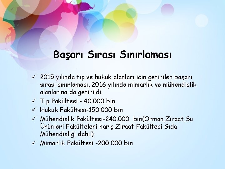 Başarı Sırası Sınırlaması ü 2015 yılında tıp ve hukuk alanları için getirilen başarı sırası