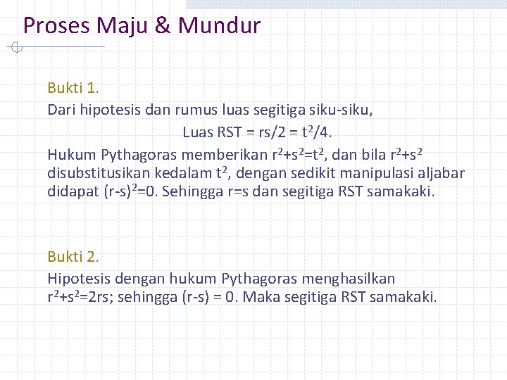 Proses Maju & Mundur Bukti 1. Dari hipotesis dan rumus luas segitiga siku-siku, Luas