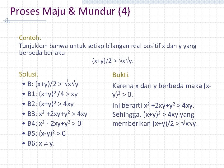 Proses Maju & Mundur (4) Contoh. Tunjukkan bahwa untuk setiap bilangan real positif x