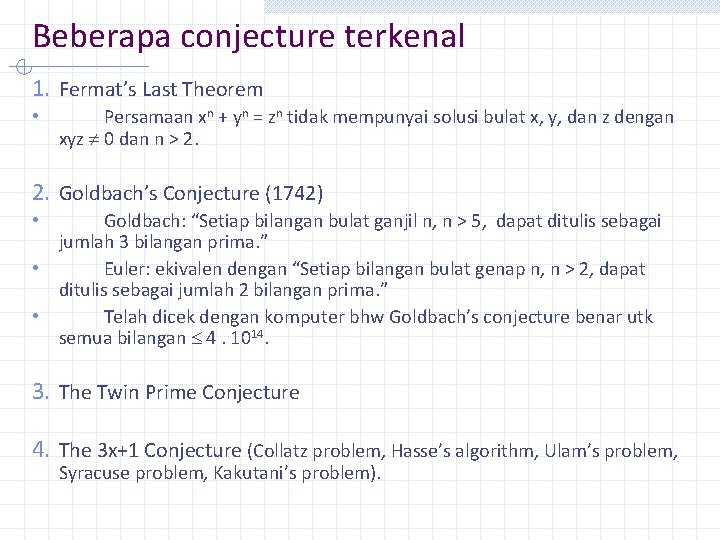 Beberapa conjecture terkenal 1. Fermat’s Last Theorem • Persamaan xn + yn = zn