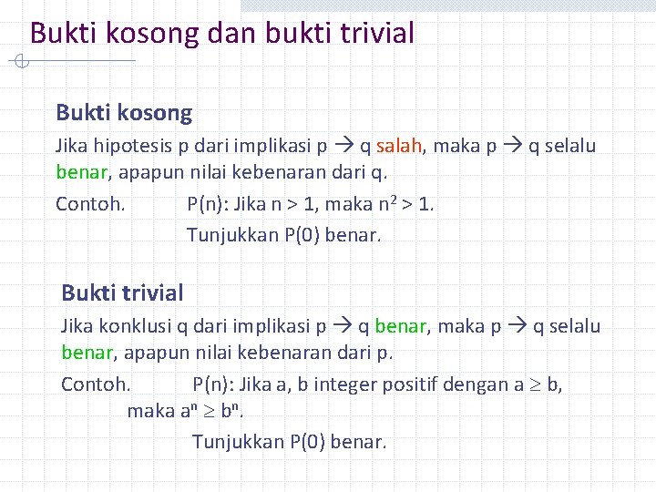 Bukti kosong dan bukti trivial Bukti kosong Jika hipotesis p dari implikasi p q
