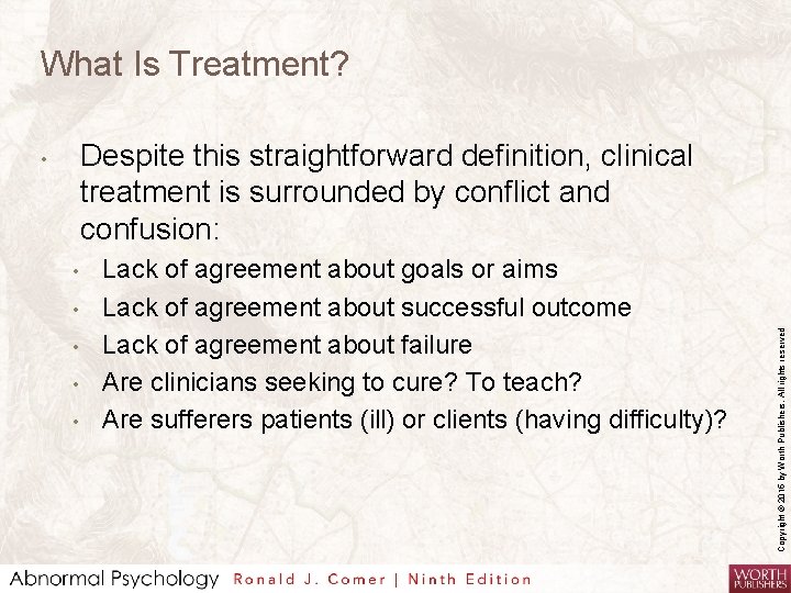 What Is Treatment? • • • Lack of agreement about goals or aims Lack