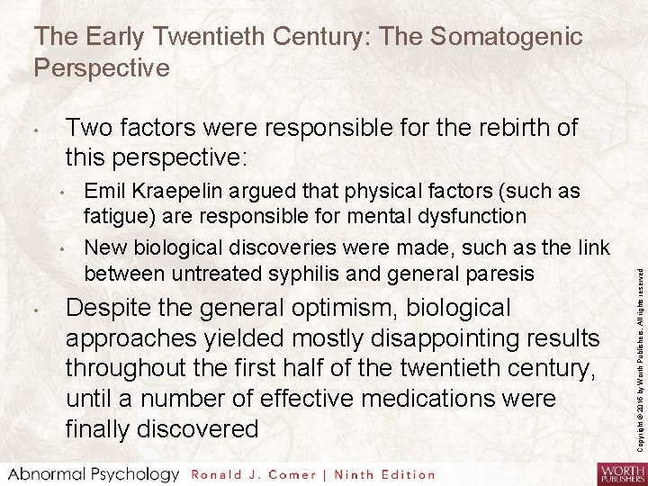 The Early Twentieth Century: The Somatogenic Perspective • • • Emil Kraepelin argued that