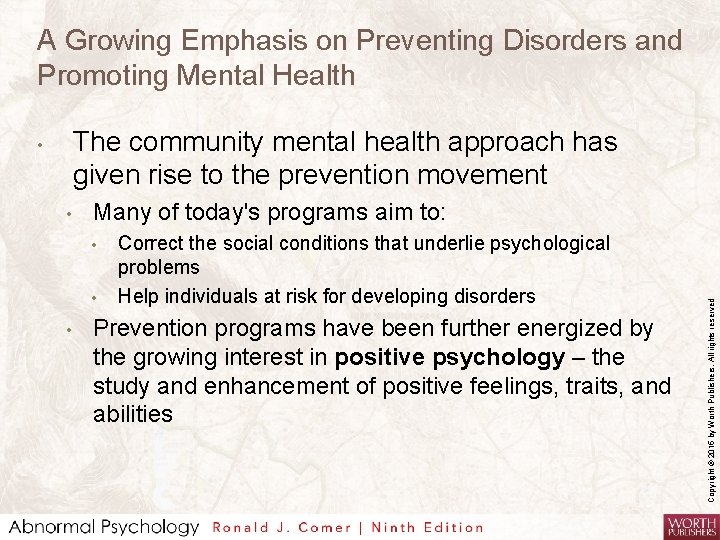 A Growing Emphasis on Preventing Disorders and Promoting Mental Health The community mental health