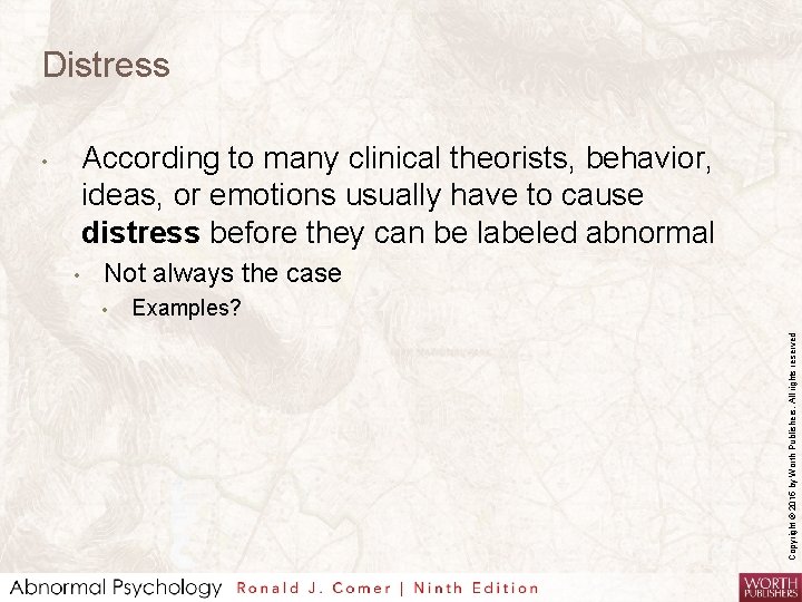 Distress According to many clinical theorists, behavior, ideas, or emotions usually have to cause