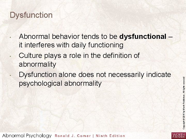  • • • Abnormal behavior tends to be dysfunctional – it interferes with