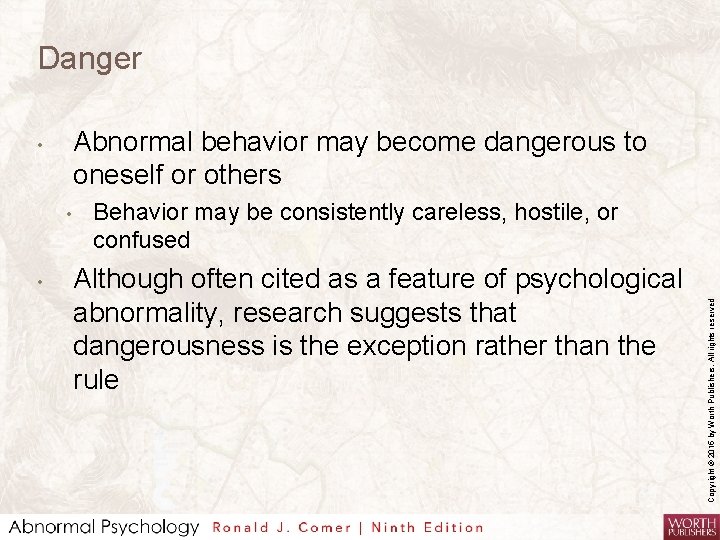Danger Abnormal behavior may become dangerous to oneself or others • • Behavior may