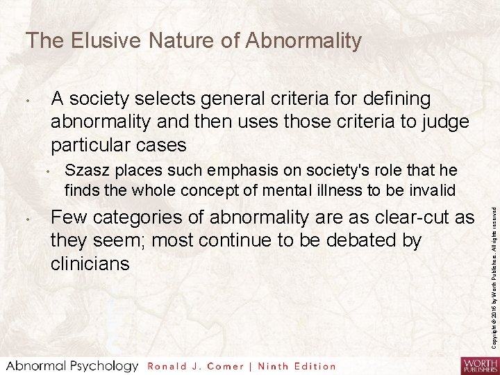 The Elusive Nature of Abnormality A society selects general criteria for defining abnormality and