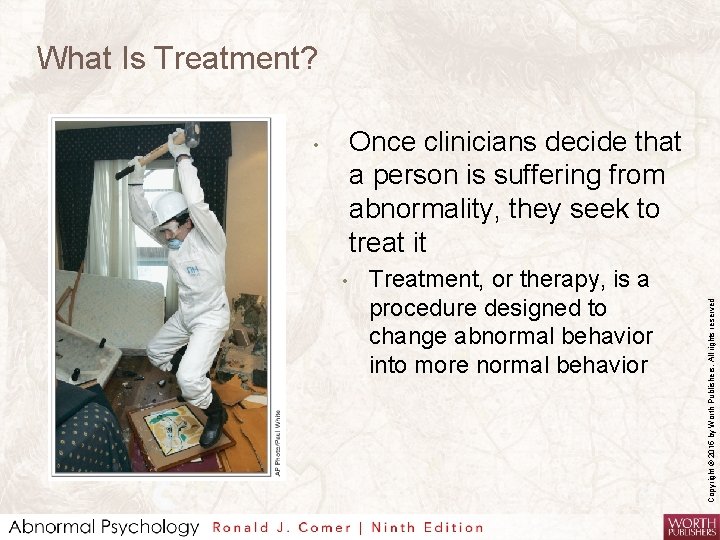 What Is Treatment? • Treatment, or therapy, is a procedure designed to change abnormal