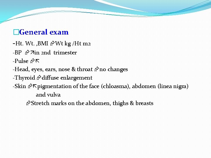 �General exam -Ht. Wt. , BMI Wt kg /Ht m 2 -BP in 2
